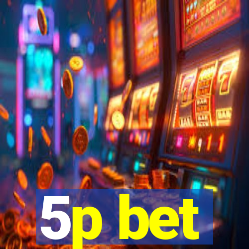 5p bet